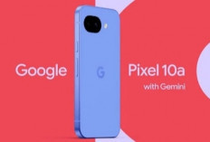 Google Pixel 10a Resmi Meluncur, Andalkan AI di Harga Lebih Terjangkau