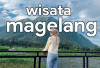 Banyak yang Nggak Tau, Ini 4Tempat Wisata Populer di Magelang yang Wajib Dikunjungi di 2024